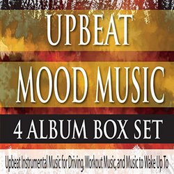 Upbeat Mood Music 4 ALBUM BOX SET: Upbeat Instrumental Music for Driving, Workout Music, And Music to Wake Up To