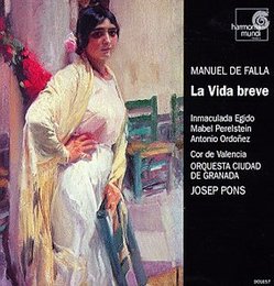 Manuel de Falla: La Vida Breve - Inmaculada Egido / Mabel Perelstein / Antonio Ordoñez / Cor de Valencia / Orquesta Ciudad de Granada / Josep Pons