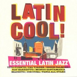Latin Cool: Essential Latin Jazz