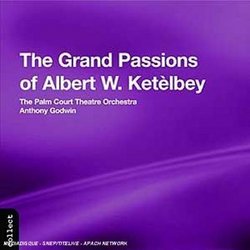 The Grand Passions of Albert W. Ketèlbey