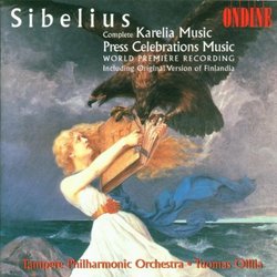 Jean Sibelius: Karelia Music (Complete) / Press Celebrations Music (including original version of Finlandia) - Tampere Philharmonic Orchestra / Tuomas Ollila
