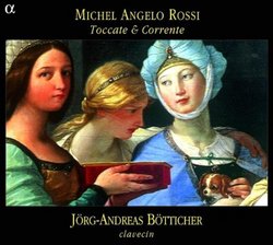 Michelangelo Rossi: Toccate & Corenti /Botticher