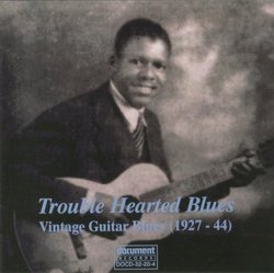 Trouble Hearted Blues: Vintage Guitar Blues 1927-44