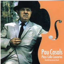 Pau Casals Plays Cello Concertos