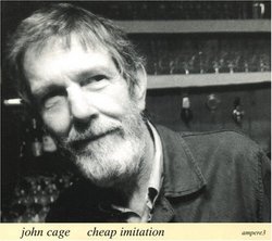 John Cage: Cheap Imitation