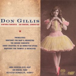 Don Gillis: Twinkletoes; Rhapsody; Encore Concerto; Short Overture to an unwritten opera [Hybrid SACD]