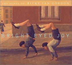 Bright Eyed Joy: The Songs of Ricky Ian Gordon
