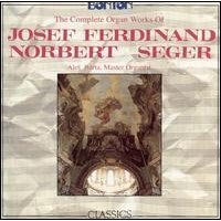 Josef Ferdinand Norbert Seger: Complete Organ Works