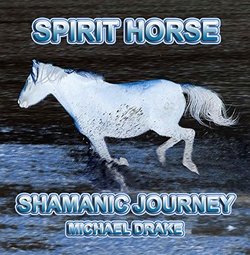 Spirit Horse Shamanic Journey