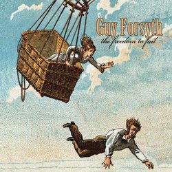 The Freedom To Fail By Guy Forsyth (2012-09-10)