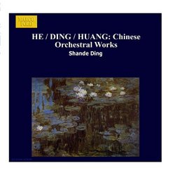 HE / DING / HUANG: Chinese Orchestral Works