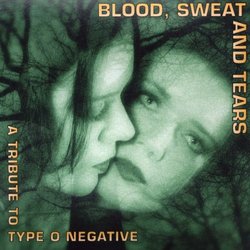 Blood Sweat & Tears: A Tribute to Type O