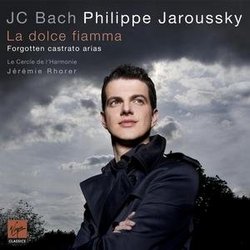J.C. Bach: La Dolce Fiamma- Forgotten castrato arias