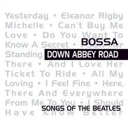 Down Abbey Road Bossa - Songs of the Beatles
