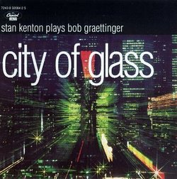 City of Glass: Stan Kenton Plays Bob Graettinger