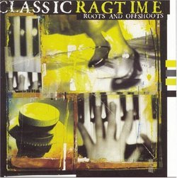 Classic Ragtime: Roots and Offshoots