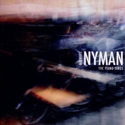 Michael Nyman: The Piano Sings
