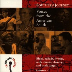 Southern Journey, Vol. 1: Voices From The American South - Blues, Ballads, Hymns, Reels, Shouts, Chanteys And Work Songs