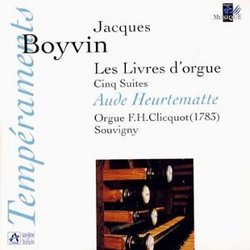 Jacques Boyvin: Les Livres d'orgue / Cinq Suites - Aude Heurtematte, F.H. Clicquot Organ (1783), Souvigny