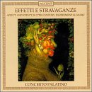 Effetti e Stavaganze - Affect and Effect in 17th-Century Instrumental Music /Concerto Palatino