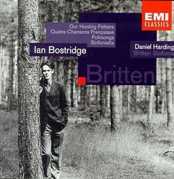 Ian Bostridge ~ Britten - Our Hunting Fathers · Quatre Chansons Françaises · Folksongs · Simfonia / Harding · Britten Simfonia