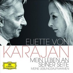 Eliette von Karajan: Mein Leben an seiner Seite (Meine lieblingsaufnahmen)