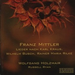 Franz Mittler: Lieder nach Karl Kraus, Wilhelm Busch, Rainer Maria Rilke