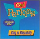 Carl Perkins - The King of Rockabilly: Greatest Hits
