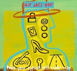 Hip Jazz Bop: Not Your Typical Self Made Man