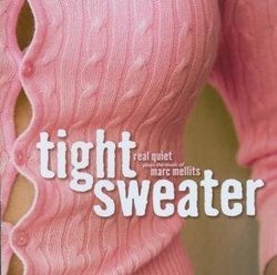 Tight Sweater: Real Quiet Plays the Music of Marc Mellits