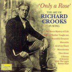 Only a Rose: The Art of Richard Crooks In Song