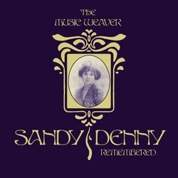 Music Weaver Sandy Denny Remembered