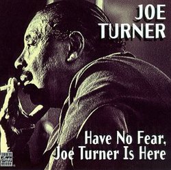 Have No Fear Joe Turner Is Here