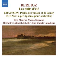 Berlioz: Les nuits d'été; Chausson: Poème de l'amour et de la mer; Dukas: La péri