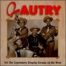 Gene Autry With The Legendary Singing Groups Of The West