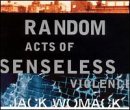 Random Acts Of Senseless Violence