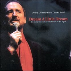 Dream A Little Dream - The nearly true story of The Mamas & The Papas