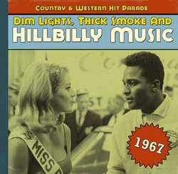 Dim Lights, Thick Smoke & Hillbilly Music: Country & Western Hit Parade 1967