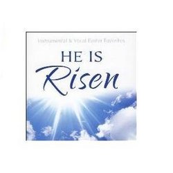 He is Risen: Instrumental and Vocal Easter Favorites