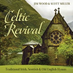Celtic Revival: Traditional Irish, Scottish & Old English Hymns