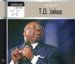 The Best of T.D. Jakes: Platinum Series