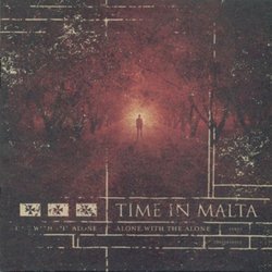 Alone With The Alone by Time In Malta (2004-06-29)