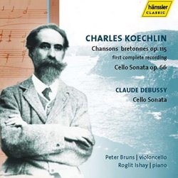 Charles Koechlin: Chansons bretonnes Op. 155; Cello Sonata Op. 66; Claude Debussy: Cello Sonata