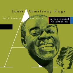 Sings - Back Through The Years/A Centennial Celebration by Louis Armstrong (2011) Audio CD