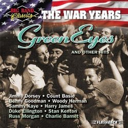 Big Band Classics the War Years: Green Eyes