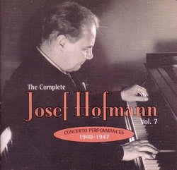 The Complete Josef Hofmann Vol. 7 - Concerto Performances 1940-1947