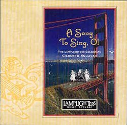 A Song To Sing, O! - The Lamplighters Celebrate Gilbert & Sullivan