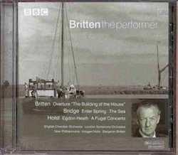 Britten the Performer: Building of the House; Bridge: the Sea: Holst: Fugal Concerto