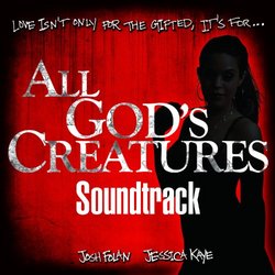 All Gods Creatures Film Soundtrack