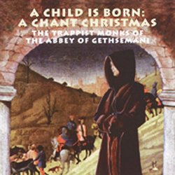 A Child Is Born: A Chant Christmas